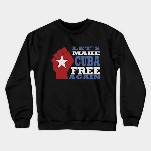 Let`s Make Cuba Free Again Crewneck Sweatshirt by vender